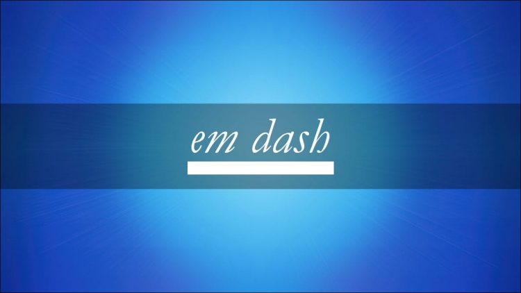 The word "em dash" on a blue background