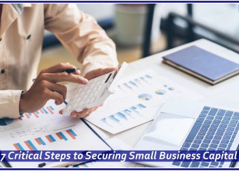 7 Critical Steps to Securing Small Business Capital