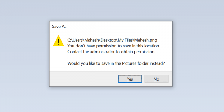 8 Ways to Fix “You Don’t Have Permission to Save in This Location” Error in Windows