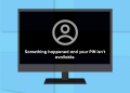 How to Fix “Something Happened and Your Pin Isn’t Available” Error in Windows