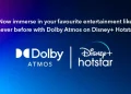 Disney+ Hotstar gets Dolby Atmos spatial audio support on compatible TVs, AVRs, soundbars, and smartphones