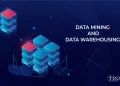 What is Data Mining and Data Warehousing?- Tech research online