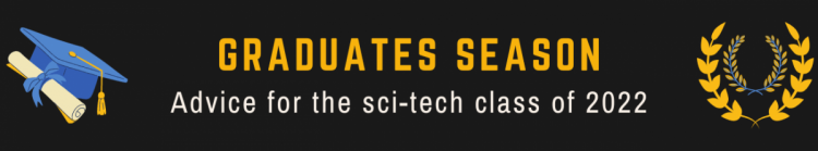 Click here for more advice for the sci-tech class of 2022.