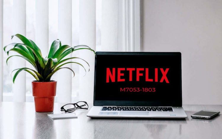 7 Best Ways to Fix Netflix Error Code: M7053-1803