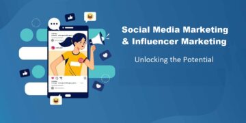 Social Media Marketing and Influencer Marketing - Unlocking the Potential