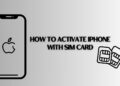 8 Easy Methods For How to Activate iPhone with SIM Card