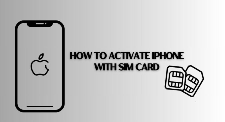 8 Easy Methods For How to Activate iPhone with SIM Card