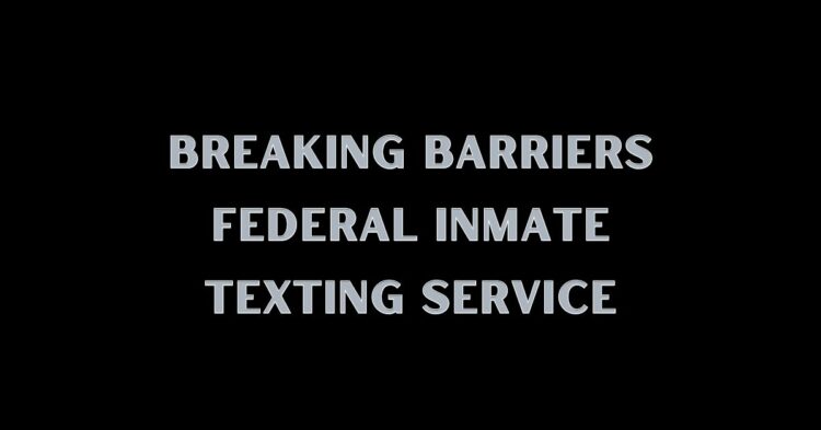 Breaking Barriers Federal Inmate Texting Service