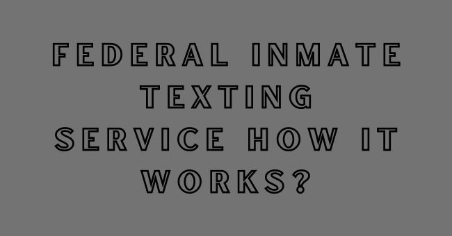Federal Inmate Texting Service How It Works?