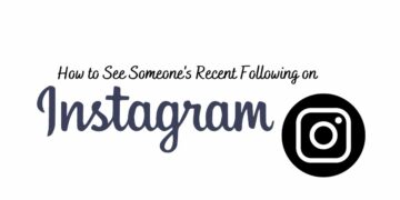 How to See Someone's Recent Following on Instagram